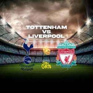 Tottenham Hotspur vs Liverpool – Prediction – Don Chris Gambler