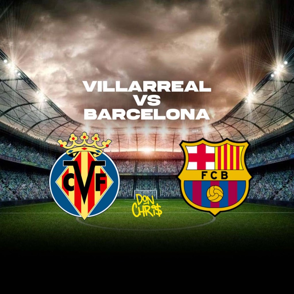 Villarreal vs Barcelona: Match Preview &&nbsp;Predictions